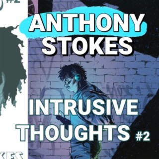 Confronting  Anxiety and Depression w/ Intrusive Thoughts issue 2: Anthony Stokes interview