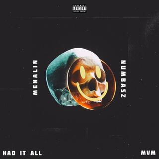 HAD IT ALL ft. menalin & numbasz lyrics | Boomplay Music