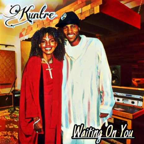 WAITING ON YOU ft. KUNTRE | Boomplay Music