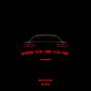 Where you are you are