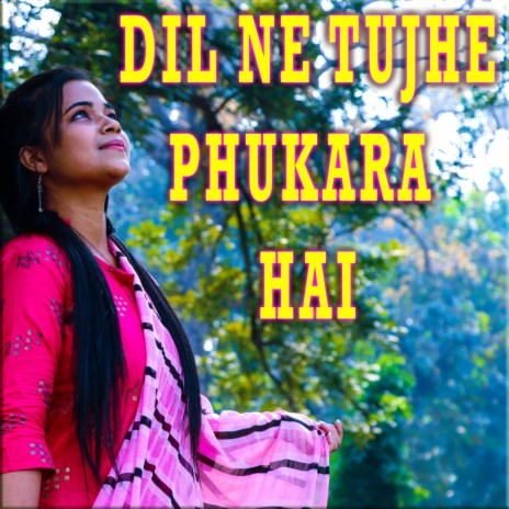 Dil Ne Tujhe Phukara Hai | Boomplay Music