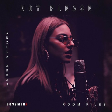 Boy Please ft. Anzela Abbasi