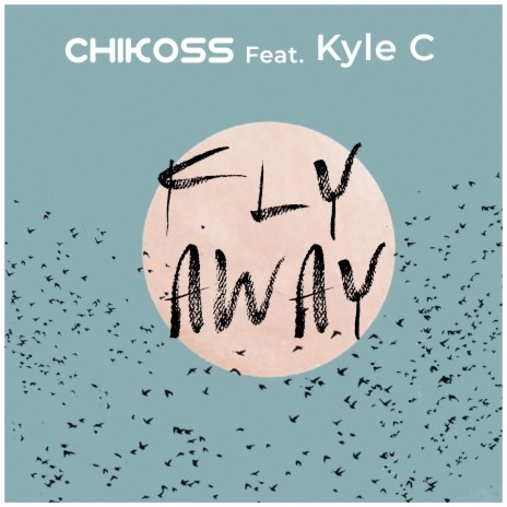 Fly Away ft. Kyle C | Boomplay Music