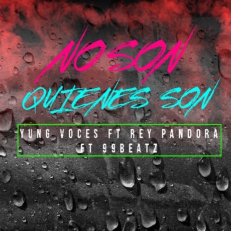 No son quienes son ft. Rey Pandora Beats & 99Beatz | Boomplay Music