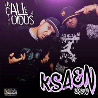 LA CALLE A TUS OIDOS (KSAEN CREW)