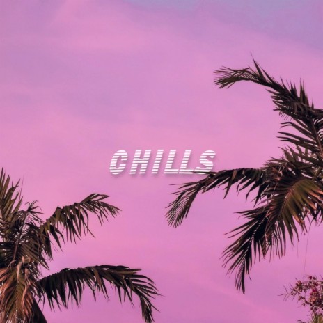 Chills | Boomplay Music