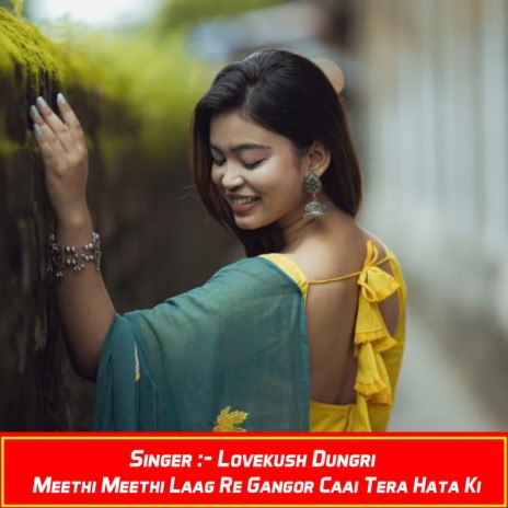 Meethi Meethi Laag Re Gangor Caai Tera Hata Ki | Boomplay Music