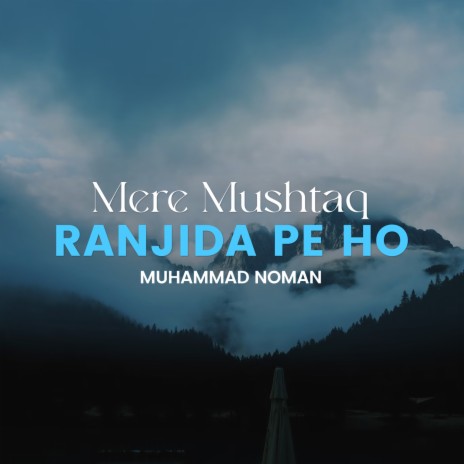 Mere Mushtaq Ranjida Pe Ho | Boomplay Music