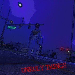 Unruly Things