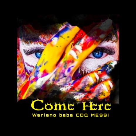 Come Here | Boomplay Music