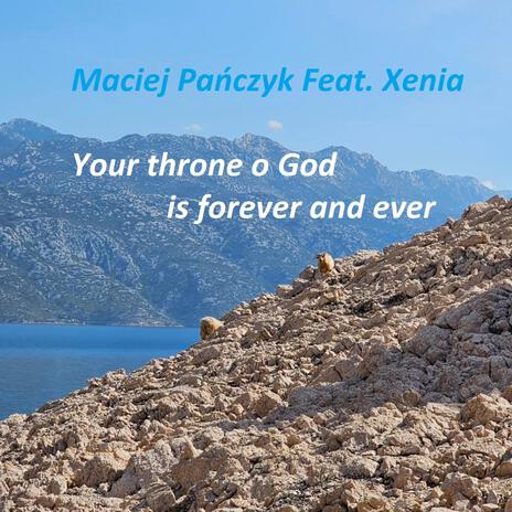 Your throne o God is forever and ever ft. Xenia | Boomplay Music