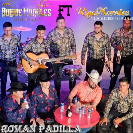 Roman Padilla ft. Rigo Morales y los Alegres del Palmar | Boomplay Music