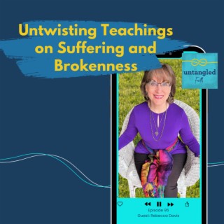 95: Untwisting Scripture- Does God Really Want to Break Us? Guest: Rebecca Davis