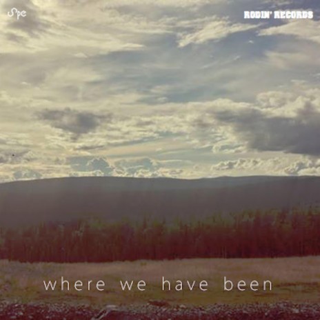 Where We Have Been | Boomplay Music