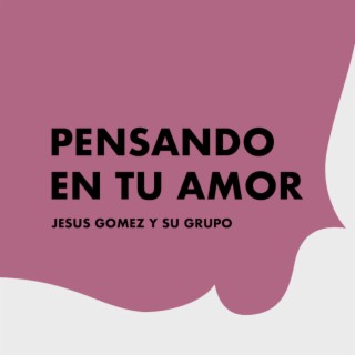 Pensando en Tu Amor