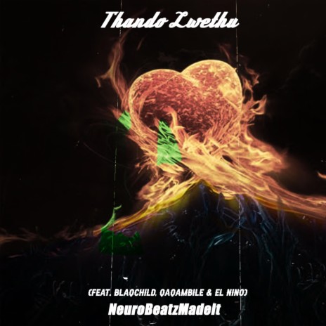 Thando Lwethu ft. Blaqchild, El Nino & Qaqambile | Boomplay Music