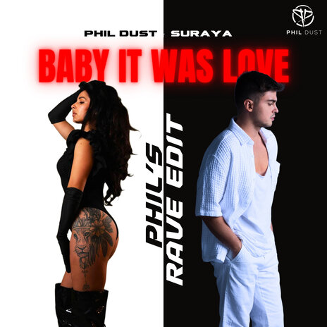 Baby It Was Love (Phil's Rave Edit) ft. Suraya | Boomplay Music