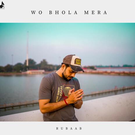 Wo Bhola Mera | Boomplay Music