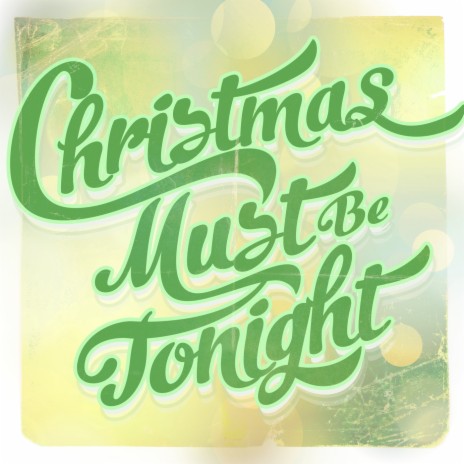 Christmas Must Be Tonight | Boomplay Music