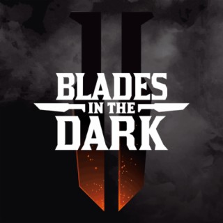 #272: Blades in the Dark