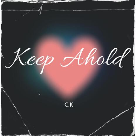 Keep Ahold | Boomplay Music