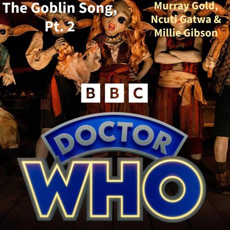 The Goblin Song, Pt. 2 [From Doctor Who] ft. Murray Gold, Ncuti Gatwa & Millie Gibson