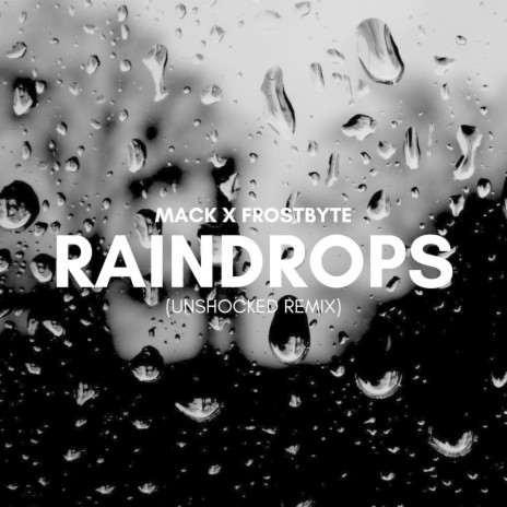 Raindrops (Unshocked Remix) ft. Frostbyte | Boomplay Music