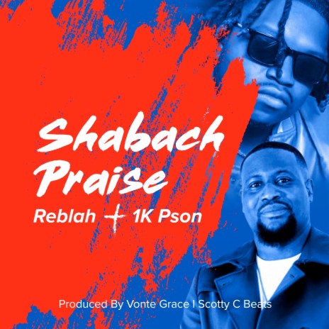 Shabach Praise ft. 1k Pson | Boomplay Music