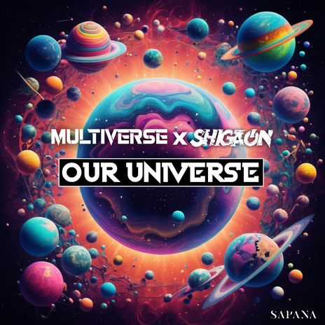 Our Universe ft. SHIGAON | Boomplay Music