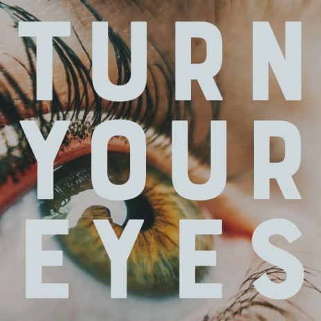 Turn Your Eyes ft. Elijah Burton | Boomplay Music