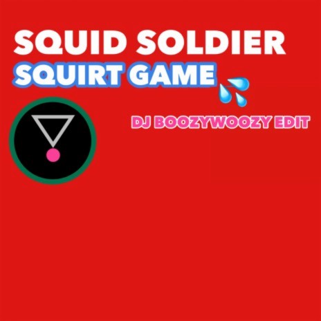Squirt Game (DJ BoozyWoozy Remix) ft. DJ BoozyWoozy