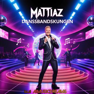 MATTIAZ (Dansbandskungen)