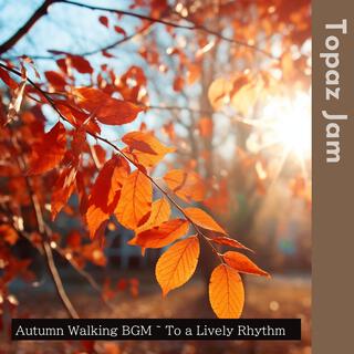 Autumn Walking Bgm ~ to a Lively Rhythm