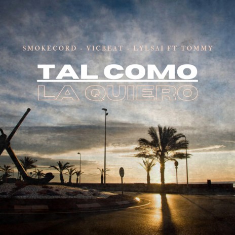 Tal como la quiero ft. Smokecord, LYLSAI & Tommy | Boomplay Music