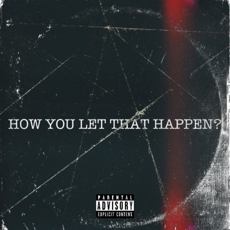 How You Let That Happen | Boomplay Music