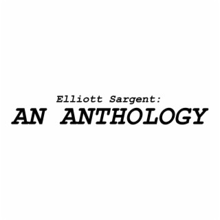 Elliott Sargent: An Anthology