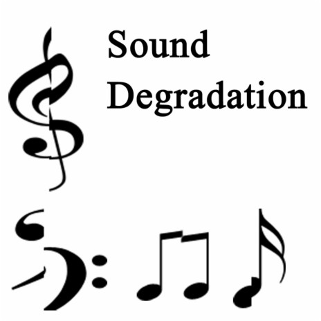 Sound Degradation