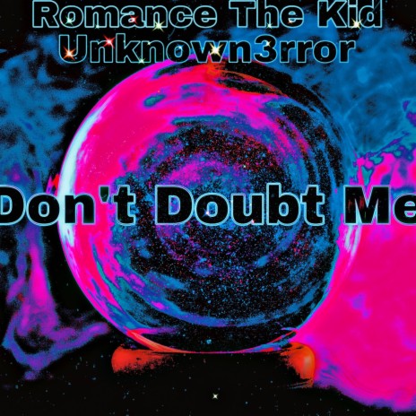 Don't Doubt Me ft. Unknown3rror | Boomplay Music