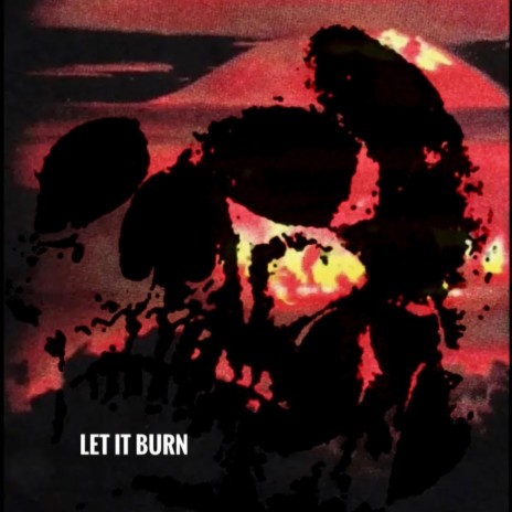 Let It Burn | Boomplay Music