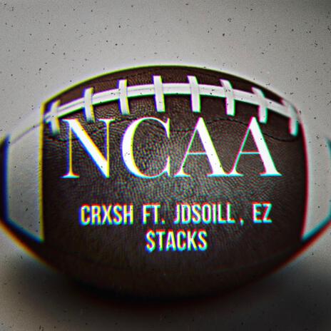 NCAA ft. Jdsoill & EZ $tACKS | Boomplay Music