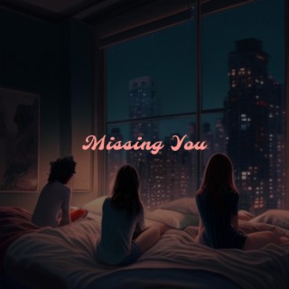 Missing You lyrics | Boomplay Music