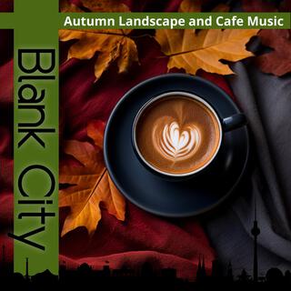 Autumn Landscape and Cafe Music