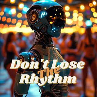 don't lose the rhythm