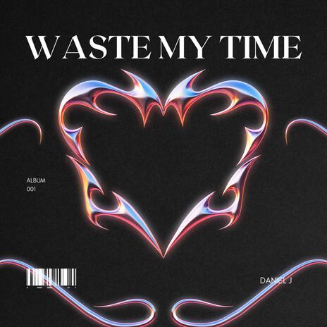 Waste My Time | Boomplay Music