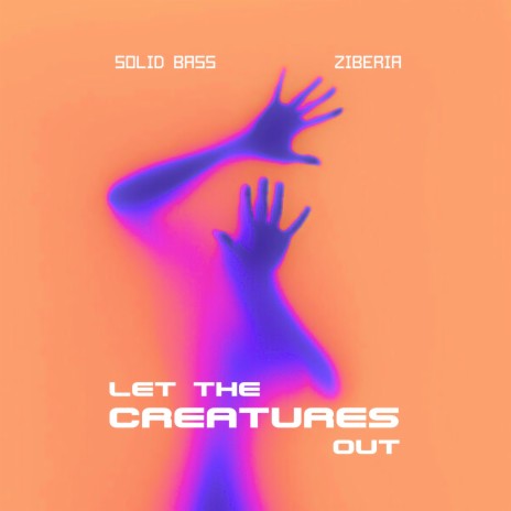 Let the Creatures Out ft. Ziberia | Boomplay Music