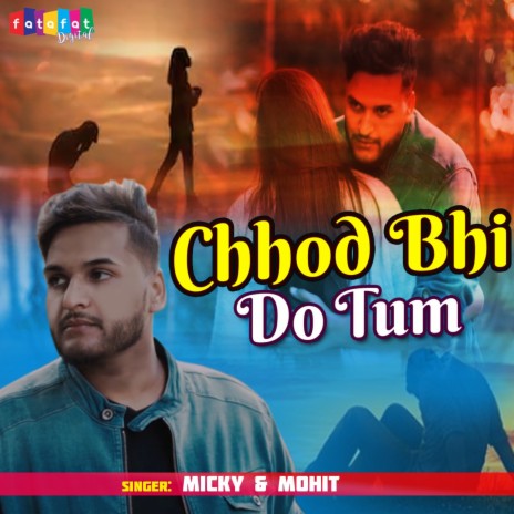 Chhod Bhi Do Tum ft. Mohit