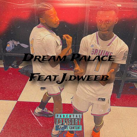 Dream Palace ft. J.dweeb | Boomplay Music