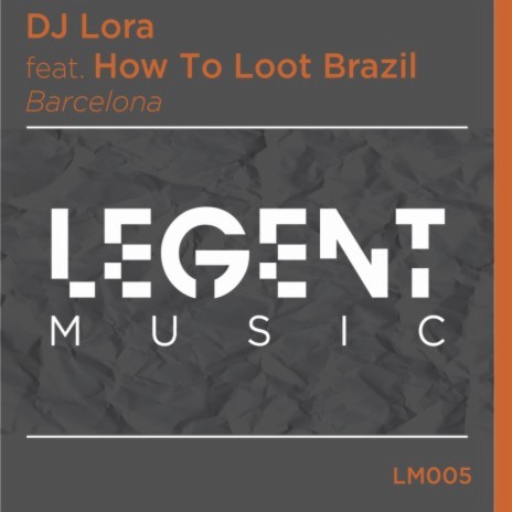 Barcelona (DJ Lora's Into The Light Radio Mix) ft. How To Loot Brazil