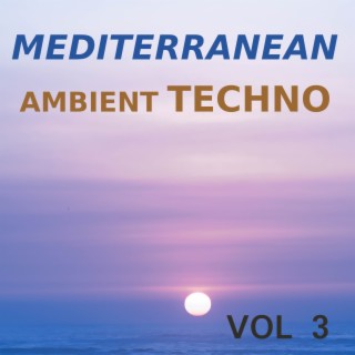 Mediterranean Ambient Techno, Vol. 3
