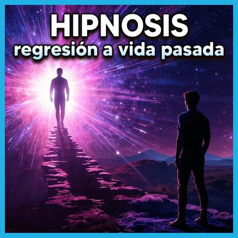 Hipnosis ¿Qué pasa si regresas a una vida pasada? | Boomplay Music